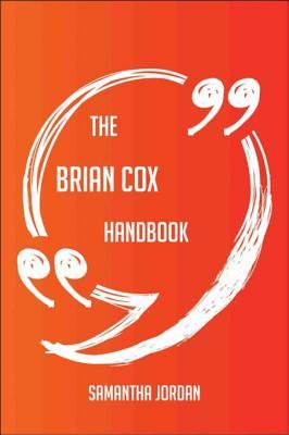 [d9499] @F.u.l.l.^ *D.o.w.n.l.o.a.d# The Brian Cox Handbook - Everything You Need to Know about Brian Cox - Samantha Jordan @e.P.u.b@