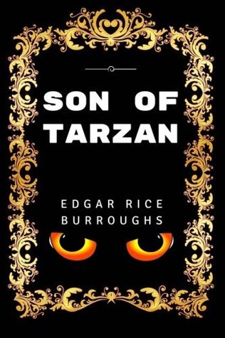 [8d56b] ~Read~ Son Of Tarzan: By Edgar Rice Burroughs - Illustrated - Edgar Rice Burroughs #P.D.F#