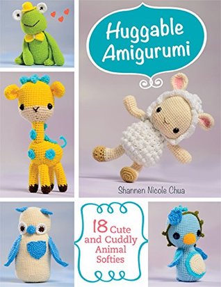77ea1] ^D.o.w.n.l.o.a.d! Huggable Amigurumi: 18 Cute and Cuddly Animal Softies - Shannen Chua %ePub~