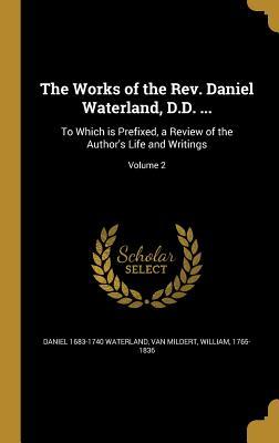 [c02ae] ^F.u.l.l.# ~D.o.w.n.l.o.a.d@ The Works of the REV. Daniel Waterland, D.D. : To Which Is Prefixed, a Review of the Author's Life and Writings; Volume 2 - Daniel Waterland ~PDF#