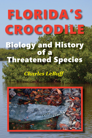 [e0f24] ~Read% ~Online% Florida's Crocodile: Biology and History of a Threatened Species - Charles Lebuff ~e.P.u.b~