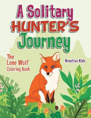 [4bb84] #R.e.a.d~ A Solitary Hunter's Journey: The Lone Wolf Coloring Book - Kreative Kids #P.D.F#