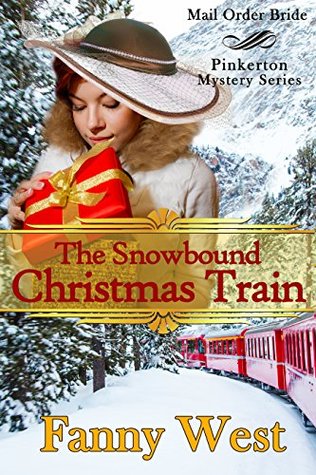 [278fd] %Full! ~Download! Mail Order Bride: The Snowbound Christmas Train: Inspirational Historical Western Romance (Pinkerton Mystery Book 5) - Fanny West *ePub*