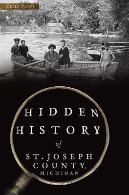 [8e9ec] ^Read% *Online~ Hidden History of St. Joseph County, Michigan - Kelly Pucci !ePub~