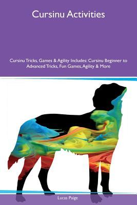 [9ec48] #R.e.a.d^ Cursinu Activities Cursinu Tricks, Games & Agility Includes: Cursinu Beginner to Advanced Tricks, Fun Games, Agility & More - Lucas Paige *ePub%