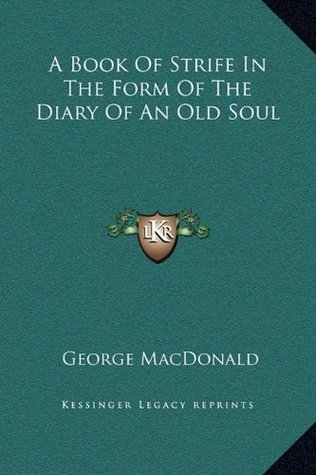 [8900f] @Full# ^Download~ A Book of Strife in the Form of the Diary of an Old Soul - George MacDonald !PDF%
