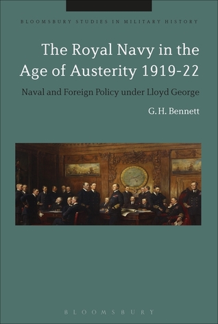 [79d4e] @R.e.a.d@ The Royal Navy in the Age of Austerity 1919-22: Naval and Foreign Policy Under Lloyd George - G.H. Bennett %e.P.u.b#