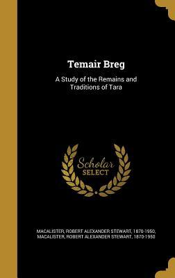 [5479d] %Download* Temair Breg: A Study of the Remains and Traditions of Tara - Robert Alexander Stewart Macalister *ePub!