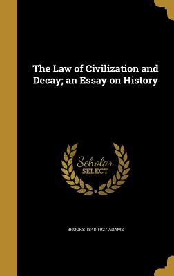 [8423f] %Read% *Online~ The Law of Civilization and Decay; An Essay on History - Brooks 1848-1927 Adams ^ePub!