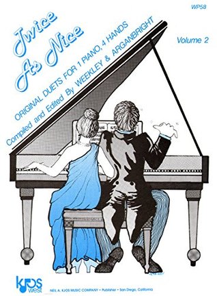 [74e76] ~Download! WP58 - Twice As Nice - Original Duets For 1 Piano, 4 Hands Volume 2 - Weekley & Arganbright #P.D.F!