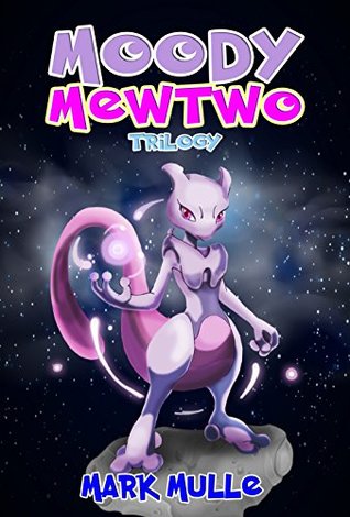 [9d04d] #Download# Moody Mewtwo Trilogy (An Unofficial Pokemon Go Diary Book for Kids Ages 6 - 12 (Preteen) - Mark Mulle @ePub%