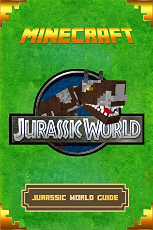 [32a46] @Download@ Minecraft: Jurassic World Guide: The Ultimate Minecraft Handbook. Complete Game Guide To Jurassic World. (Minecraft Book) - Tom Dinosaurs !P.D.F^