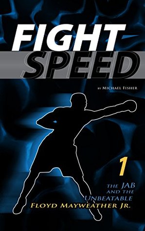 1fa8a] ~D.o.w.n.l.o.a.d% Fight-Speed 1: The Jab and the Unbeatable Floyd Mayweather Jr. - Michael Fisher ~PDF!