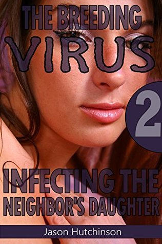 [70d8e] !Read* Infecting the Neighbor's Daughter (The Breeding Virus Book 2) - Jason Hutchinson %ePub*