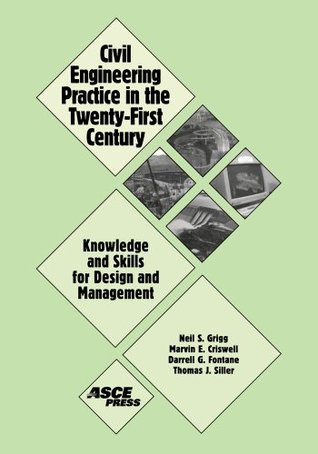 [489f4] ^R.e.a.d# !O.n.l.i.n.e~ Civil Engineering Practice in the Twenty-First Century: Knowledge and Skills for Design and Management - Neil S. Grigg %e.P.u.b@