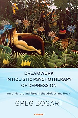 [ee598] ^Read~ #Online# Dreamwork in Holistic Psychotherapy of Depression: An Underground Stream that Guides and Heals - Greg Bogart ~P.D.F#