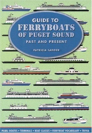 [fb56a] *Download~ Guide to Ferryboats of Puget Sound: Past and Present - Patricia Lander !P.D.F#