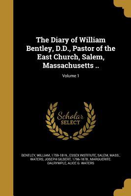 [e690a] *Full% #Download@ The Diary of William Bentley, D.D., Pastor of the East Church, Salem, Massachusetts ..; Volume 1 - William Bentley ~P.D.F^