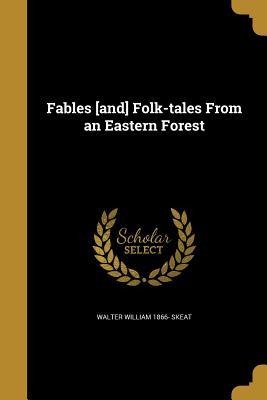 [e3b6a] !Read@ Fables [And] Folk-Tales from an Eastern Forest - Walter W. Skeat @P.D.F*