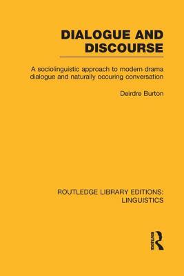 [cffc6] !Read~ Dialogue and Discourse (Rle Linguistics C: Applied Linguistics): A Sociolinguistic Approach to Modern Drama Dialogue and Naturally Occurring Conversation - Deirdre Burton *e.P.u.b!