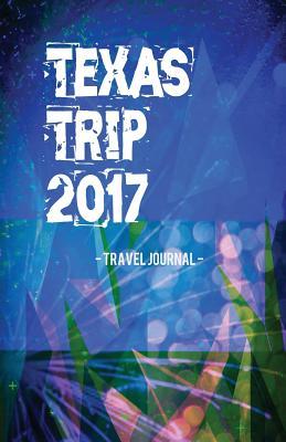 [5cca1] %Read* *Online^ Texas Trip 2017 Travel Journal: Lightweight Travel Notebook -  @ePub#