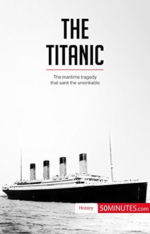[f64d8] ~Full^ ^Download^ The Titanic: The maritime tragedy that sank the unsinkable (History) - 50MINUTES.COM %e.P.u.b^