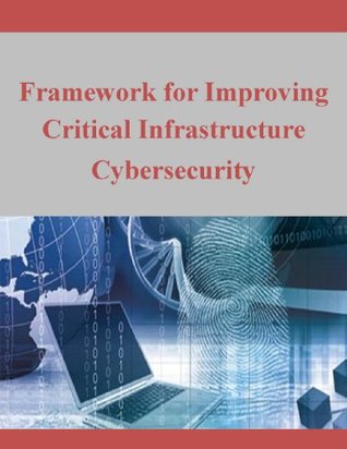 342f2] #D.o.w.n.l.o.a.d@ Framework for Improving Critical Infrastructure Cybersecurity - National Institute of Standards and Technology ^P.D.F%