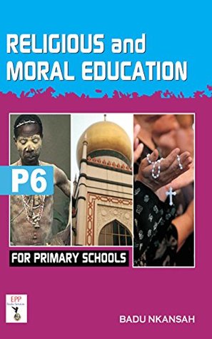 [69a75] #Read* %Online# Religious and Moral Education for Primary Schools: Book 6 - Badu Nkansah ^P.D.F!