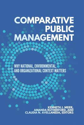 820a4] ~D.o.w.n.l.o.a.d@ Comparative Public Management: Why National, Environmental, and Organizational Context Matters - Kenneth J. Meier ^PDF!