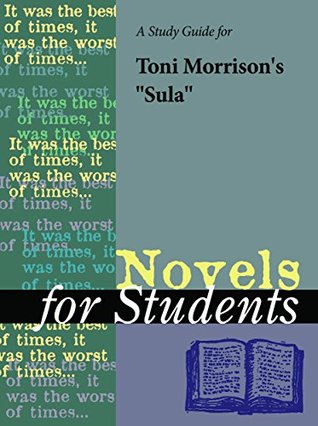 [3b5c2] *F.u.l.l.* *D.o.w.n.l.o.a.d* A Study Guide for Toni Morrison's Sula (Novels for Students) - Cengage Learning Gale ~P.D.F#