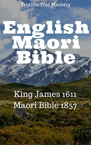 [25ba1] %Read^ *Online@ English Maori Bible: King James 1611 - Maori Bible 1857 (Parallel Bible Halseth) - Anonymous #e.P.u.b!