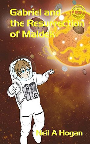 [ea68a] *R.e.a.d* @O.n.l.i.n.e* Gabriel and the Resurrection of Maldek (Galactic Missions Book 2) - Neil A Hogan #e.P.u.b~
