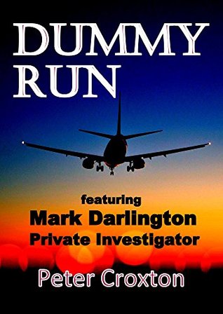 [23934] ^R.e.a.d! !O.n.l.i.n.e% DUMMY RUN: Featuring Mark Darlington - Private Investigator - Peter Croxton @ePub*