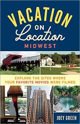 [97077] *Read% @Online! Vacation on Location, Midwest: Explore the Sites Where Your Favorite Movies Were Filmed - Joey Green #ePub*