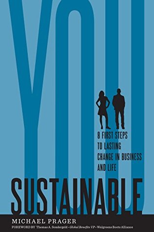 [81942] %Read^ Sustainable You: 8 First Steps to Lasting Change in Business and in Life - Michael Prager !e.P.u.b%