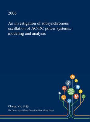 [c8bd4] ^Download! An Investigation of Subsynchronous Oscillation of AC/DC Power Systems: Modeling and Analysis - Chang Yu ~ePub^