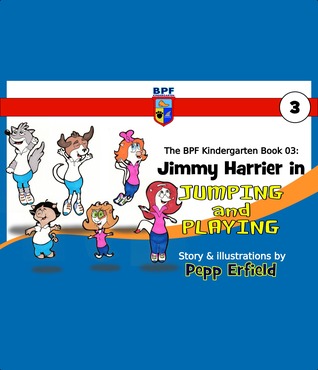 [5a3bd] !Full@ ^Download* The BPF Kindergarten Book 03: Jimmy Harrier in Jumping and Playing - Pepp Erfield *e.P.u.b~