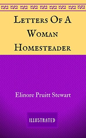 [2a44a] ^F.u.l.l.~ %D.o.w.n.l.o.a.d* Letters Of A Woman Homesteader: By Elinore Pruitt Stewart - Illustrated - Elinore Pruitt Stewart ^e.P.u.b*
