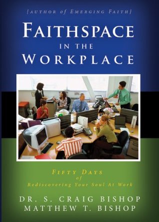 [022bc] %Read% @Online^ Faithspace in the Workplace: Fifty Days of Rediscovering Your Soul At Work - S. Craig Bishop @ePub#
