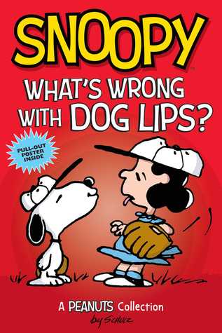 [b0c32] ^Read^ %Online# Snoopy: What's Wrong with Dog Lips? (PEANUTS AMP! Series Book 9): A Peanuts Collection - Charles M. Schulz #P.D.F~