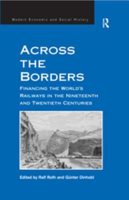 [a5239] ^Download~ Across the Borders: Financing the World's Railways in the Nineteenth and Twentieth Centuries - Gunter Dinhobl *e.P.u.b@