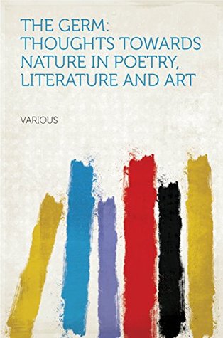 [29e28] *Download* The Germ: Thoughts towards Nature in Poetry, Literature and Art - Various ~e.P.u.b%