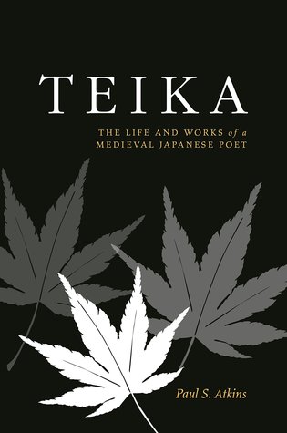 [aa2f6] ~R.e.a.d# Teika: The Life and Works of a Medieval Japanese Poet - Paul S. Atkins !P.D.F!