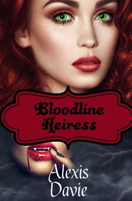 [1f210] @F.u.l.l.! ~D.o.w.n.l.o.a.d* Bloodline Heiress: Steamy Vampire Paranormal Romance - Alexis Davie !PDF~
