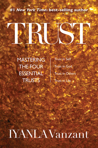 beca8] @D.o.w.n.l.o.a.d% Trust: Mastering the Four Essential Trusts: Trust in Self, Trust in God, Trust in Others, Trust in Life - Iyanla Vanzant *PDF!