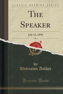 [5a849] @R.e.a.d* %O.n.l.i.n.e% The Speaker, Vol. 4: July 11, 1891 (Classic Reprint) - Unknown ^e.P.u.b@