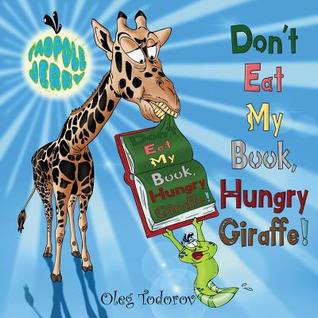 [62d2d] *F.u.l.l.* ^D.o.w.n.l.o.a.d% Tadpole Jerry Don't Eat My Book, Hungry Giraffe! - Oleg Todorov !P.D.F!