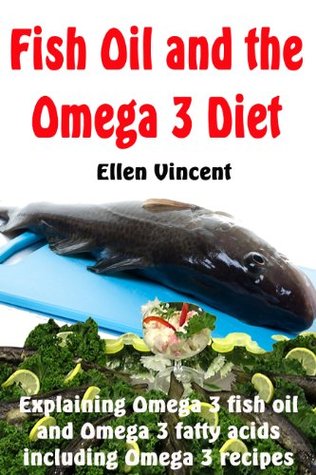 [998d5] %Download% Fish Oil and the Omega 3 Diet: Explaining Omega 3 fish oil and Omega 3 fatty acids including Omega 3 recipes - Ellen Vincent *ePub#