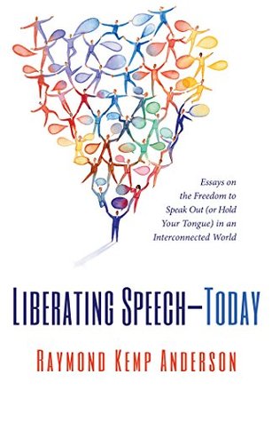 [30192] *Read# Liberating Speech-Today: Essays on the Freedom to Speak Out (or Hold Your Tongue) in an Interconnected World - Raymond Kemp Anderson %ePub@