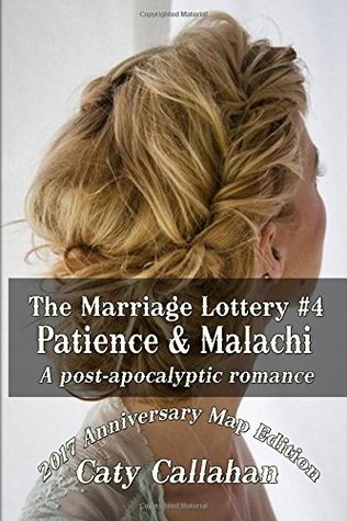 [e9010] @R.e.a.d@ The Marriage Lottery #4: Patience and Malachi: A Post-Apocalyptic Romance - Caty Callahan !PDF*